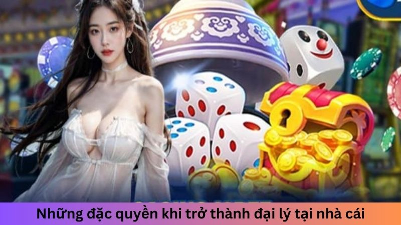 Những đặc quyền khi trở thành đại lý 33win