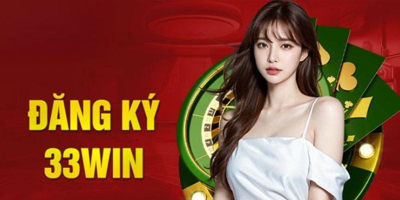 Hướng dẫn đăng ký tài khoản tại 33win