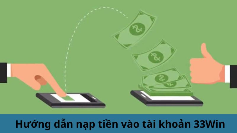 Cách thức gửi tiền vào tài khoản 33Win